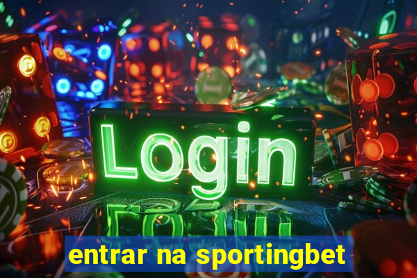 entrar na sportingbet